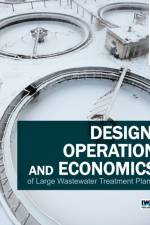 Design, Operation and Economics of Large Wastewater Treatment Plants