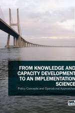From Knowledge and Capacity Development to an Implementation Science: Policy Concepts and Operational Approaches