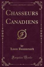 Chasseurs Canadiens (Classic Reprint) af Louis Boussenard