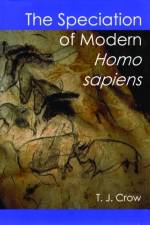 The Speciation of Modern Homo Sapiens af T. J. (Warneford Hospital Crow