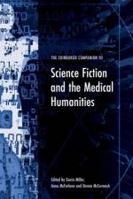 The Edinburgh Companion to Science Fiction and the Medical Humanities