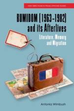 BUMIDOM (1963–1982) and its Afterlives af Antonia (Lecturer in French Studies in the School of Languages and Linguistics Wimbush
