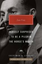 Herself Surprised, To Be a Pilgrim, The Horse's Mouth af Joyce Cary