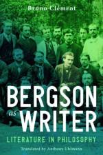 Bergson as Writer af Bruno (Emeritus Professor of Literature Clement