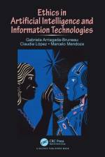 Ethics in Artificial Intelligence and Information Technologies af Gabriela (Pontificia Univ. Catolica de Chile Arriagada-Bruneau