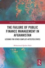 The Failure of Public Finance Management in Afghanistan af Mohammad Qadam Shah