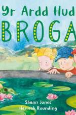 Yr Ardd Hud: Broga af Shann Jones