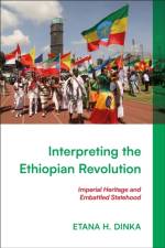 Interpreting the Ethiopian Revolution af Etana H. (James Madison University Dinka
