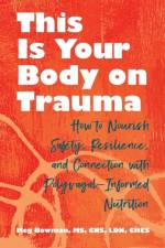 This Is Your Body on Trauma af Meg Bowman