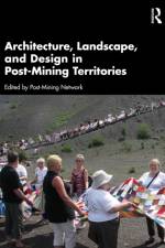 Architecture, Landscape, and Design in Post-Mining Territories