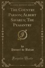 The Country Parson; Albert Savarus; The Peasantry (Classic Reprint) af Honore de Balzac