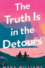 The Truth Is in the Detours af Mara Williams