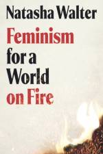 Feminism for a World on Fire af Natasha Walter