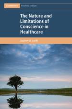 The Nature and Limitations of Conscience in Healthcare af Stephen W. (Cardiff University) Smith