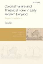 Colonial Failure and Theatrical Form in Early Modern England af Caro (Assistant Professor of English Pirri