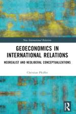 Geoeconomics in International Relations af Christian (University of St. Gallen Pfeiffer