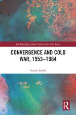 Convergence and Cold War, 1953–1964 af Austin (Old Dominion University Jersild