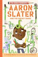 Aaron Slater and the Sneaky Snake af Andrea Beaty