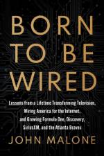 Born to Be Wired af John Malone
