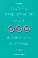 Cultural Production of Hallyu in the Digital Platform Era