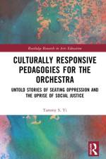 Culturally Responsive Pedagogies for the Orchestra af Tammy S. Yi