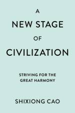 A New Stage of Civilization af Shixiong (Minzu University of China Cao