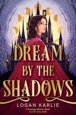 Dream by the Shadows af Logan Karlie