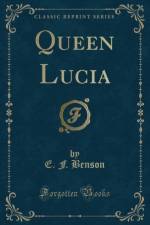 Queen Lucia (Classic Reprint) af E. F. Benson