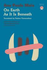 On Earth As It Is Beneath af Ana Paula Maia