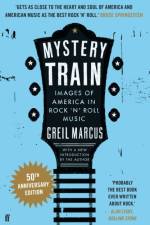 Mystery Train af Greil Marcus