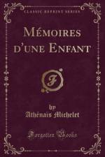 Memoires d'Une Enfant (Classic Reprint) af Athenais Michelet