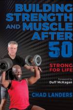 Building Strength and Muscle After 50 af Chad Landers