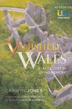 Vanished Wales af Carwyn Jones