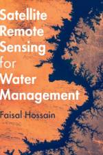 Satellite Remote Sensing for Water Management af Faisal (University of Washington) Hossain