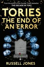 Tories: The End of an Error af Russell Jones
