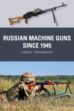 Russian Machine Guns since 1945 af Leroy (Author) Thompson