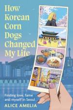 How Korean Corn Dogs Changed My Life af Alice Amelia