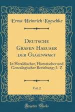 Deutsche Grafen Haeuser der Gegenwart, Vol. 2: In Heraldischer, Historischer und Genealogischer Beziehung; L-Z (Classic Reprint) af Ernst Heinrich Kneschke