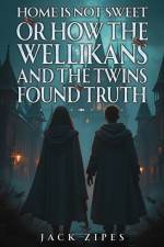 Home is Not Sweet or How the Wellikans and the Twins Found Truth af Jack Zipes