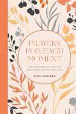 Prayers for Each Moment af Tama Fortner