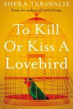 To Kill Or Kiss A Lovebird af Sheka Tarawalie