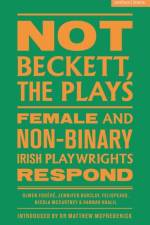 Not Beckett, The Plays af Olwen Fouere