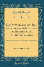 Das Evangelium Von Jesu in Seinen Verhaltnissen Zu Buddha-Sage Und Buddha-Lehre