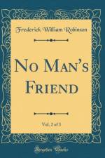 No Man's Friend, Vol. 2 of 3 (Classic Reprint) af Frederick William Robinson