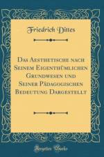 Das Aesthetische Nach Seinem Eigenthumlichen Grundwesen Und Seiner Padagogischen Bedeutung Dargestellt (Classic Reprint) af Friedrich Dittes