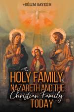 The Holy Family of Nazareth and the Christian Family Today af Selim Sayegh