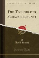 Die Technik Der Schauspielkunst (Classic Reprint) af Adolf Winds