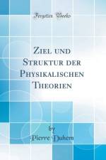 Ziel und Struktur der Physikalischen Theorien (Classic Reprint) af Pierre Duhem