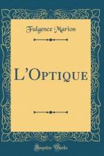 L'Optique (Classic Reprint) af Fulgence Marion