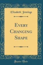 Every Changing Shape (Classic Reprint)